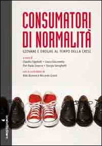 Consumatori_Di_Normalita`_Giovani_E_Droghe_Al_Tempo_Della_Crisi_-Aa.vv.